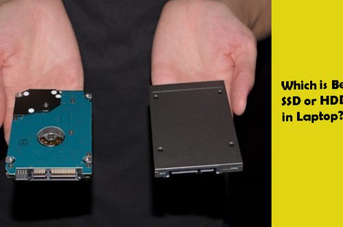 Which is Better SSD or HDD in Laptop?